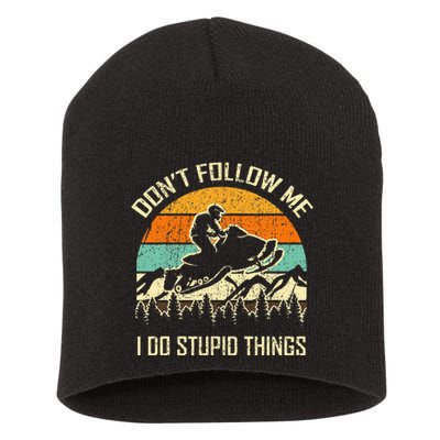 Funny Snowmobile Lover DonT Follow Me I Do Stupid Things Short Acrylic Beanie