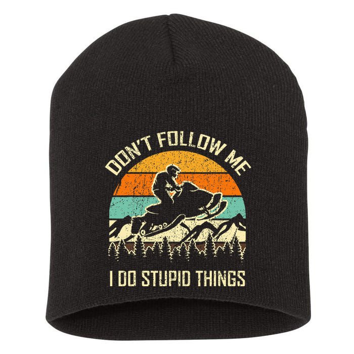 Funny Snowmobile Lover DonT Follow Me I Do Stupid Things Short Acrylic Beanie