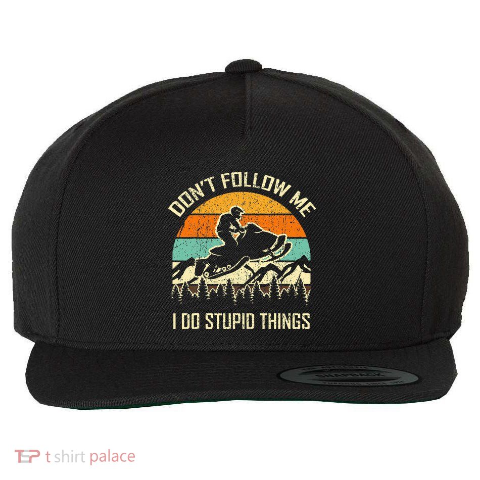 Funny Snowmobile Lover DonT Follow Me I Do Stupid Things Wool Snapback Cap