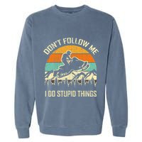 Funny Snowmobile Lover DonT Follow Me I Do Stupid Things Garment-Dyed Sweatshirt