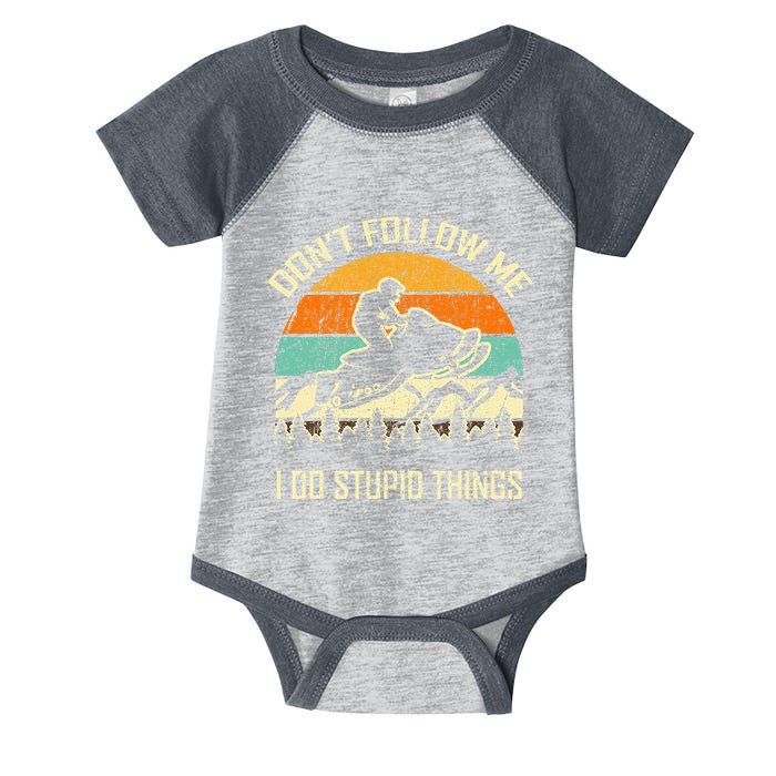 Funny Snowmobile Lover DonT Follow Me I Do Stupid Things Infant Baby Jersey Bodysuit