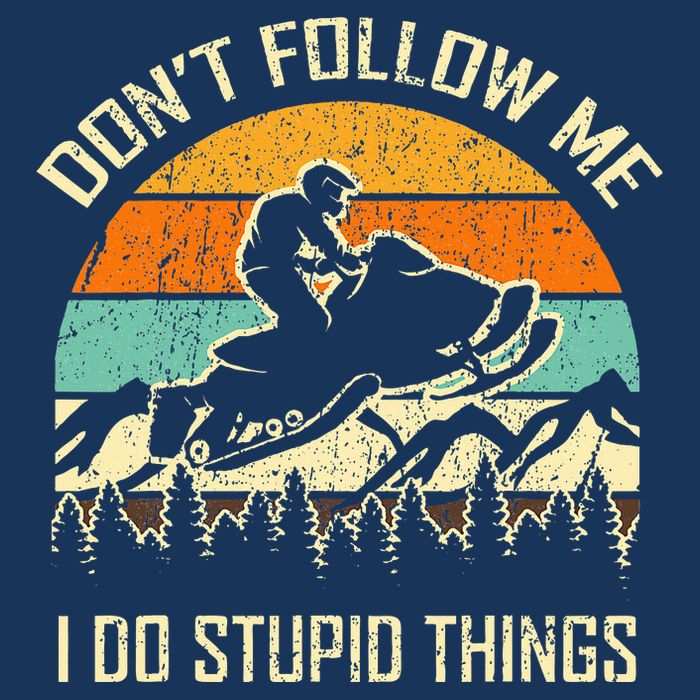 Funny Snowmobile Lover DonT Follow Me I Do Stupid Things Infant Baby Jersey Bodysuit