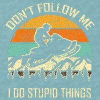 Funny Snowmobile Lover DonT Follow Me I Do Stupid Things Sueded Cloud Jersey T-Shirt