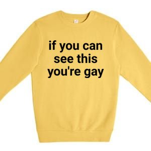 Funny Saying Men Pride Gay If You Can See This Youre Gay Premium Crewneck Sweatshirt