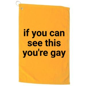 Funny Saying Men Pride Gay If You Can See This Youre Gay Platinum Collection Golf Towel