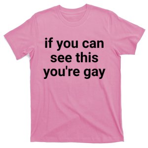 Funny Saying Men Pride Gay If You Can See This Youre Gay T-Shirt