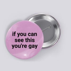 Funny Saying Men Pride Gay If You Can See This Youre Gay Button