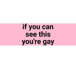 Funny Saying Men Pride Gay If You Can See This Youre Gay Bumper Sticker