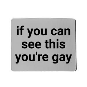 Funny Saying Men Pride Gay If You Can See This Youre Gay Mousepad