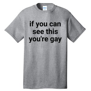 Funny Saying Men Pride Gay If You Can See This Youre Gay Tall T-Shirt