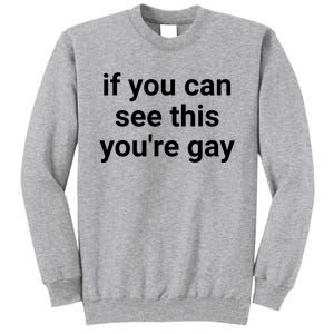 Funny Saying Men Pride Gay If You Can See This Youre Gay Tall Sweatshirt