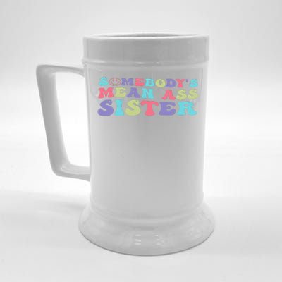 Funny Somebody's Mean Ass Sister Humor Quote Beer Stein