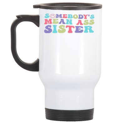 Funny Somebody's Mean Ass Sister Humor Quote Stainless Steel Travel Mug