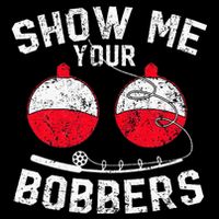 Funny Show Me Your Bobbers Cool Fishing Cooling Performance Crew T-Shirt