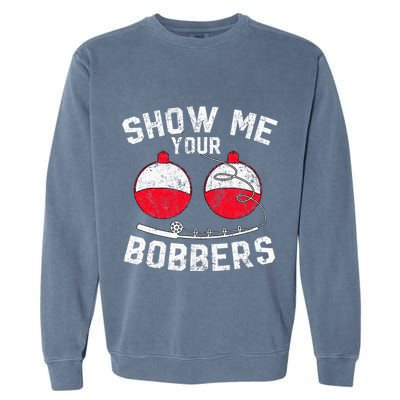 Funny Show Me Your Bobbers Cool Fishing Garment-Dyed Sweatshirt