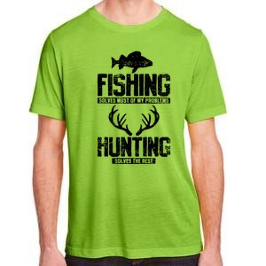 Fishing Solves Most Of My Problems Hunting The Rest Fishing Adult ChromaSoft Performance T-Shirt