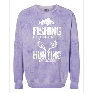 Fishing Solves Most Of My Problems Hunting The Rest Fishing Colorblast Crewneck Sweatshirt