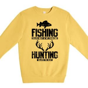 Fishing Solves Most Of My Problems Hunting The Rest Fishing Premium Crewneck Sweatshirt