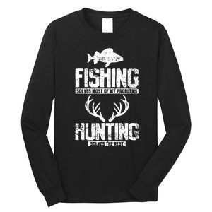 Fishing Solves Most Of My Problems Hunting The Rest Fishing Long Sleeve Shirt