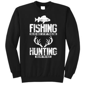 Fishing Solves Most Of My Problems Hunting The Rest Fishing Sweatshirt