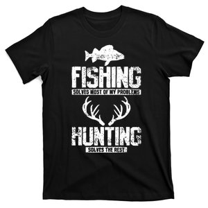 Fishing Solves Most Of My Problems Hunting The Rest Fishing T-Shirt