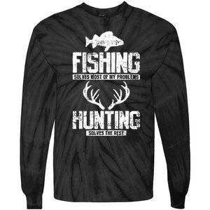 Fishing Solves Most Of My Problems Hunting The Rest Fishing Tie-Dye Long Sleeve Shirt