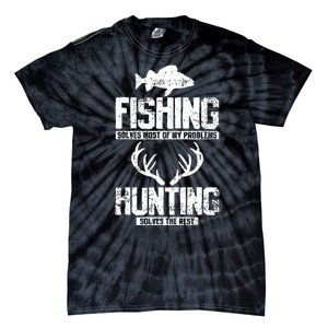 Fishing Solves Most Of My Problems Hunting The Rest Fishing Tie-Dye T-Shirt