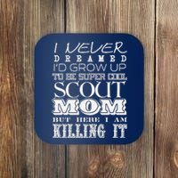 Funny Scout Mom I Never Dreamed Mother Day Gift Coaster