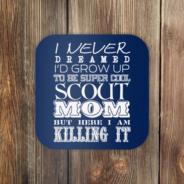 Funny Scout Mom I Never Dreamed Mother Day Gift Coaster