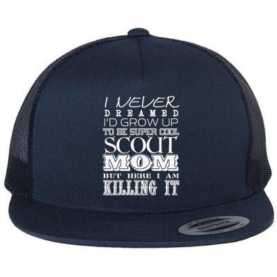 Funny Scout Mom I Never Dreamed Mother Day Gift Flat Bill Trucker Hat