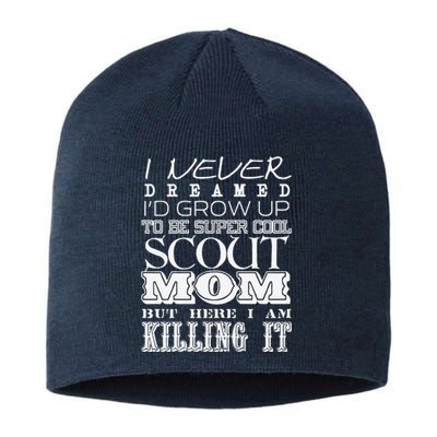 Funny Scout Mom I Never Dreamed Mother Day Gift Sustainable Beanie