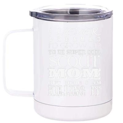 Funny Scout Mom I Never Dreamed Mother Day Gift 12 oz Stainless Steel Tumbler Cup