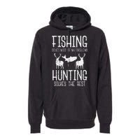 Fishing Solves Most Problems Hunting Rest Premium Hoodie