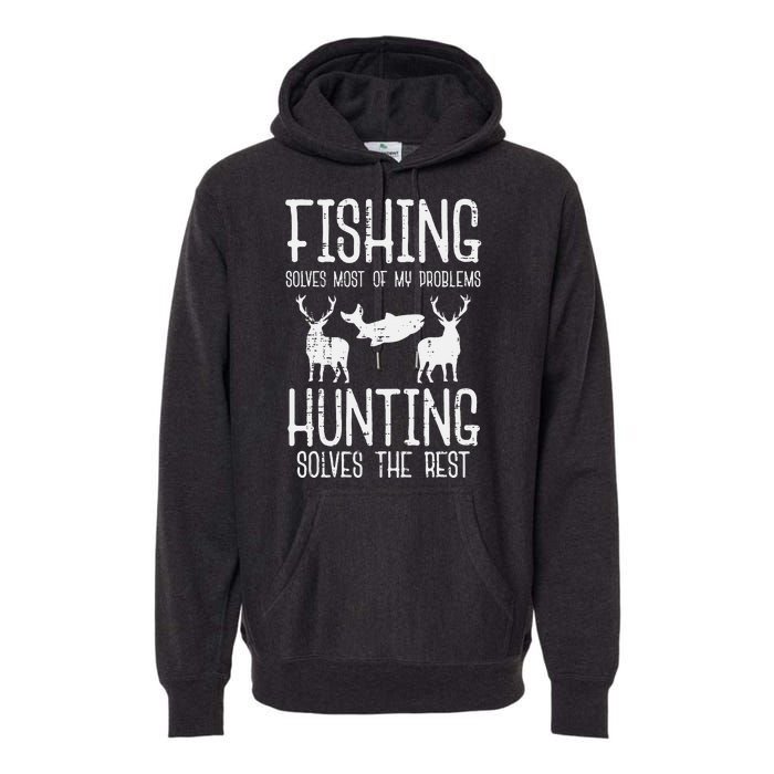 Fishing Solves Most Problems Hunting Rest Premium Hoodie