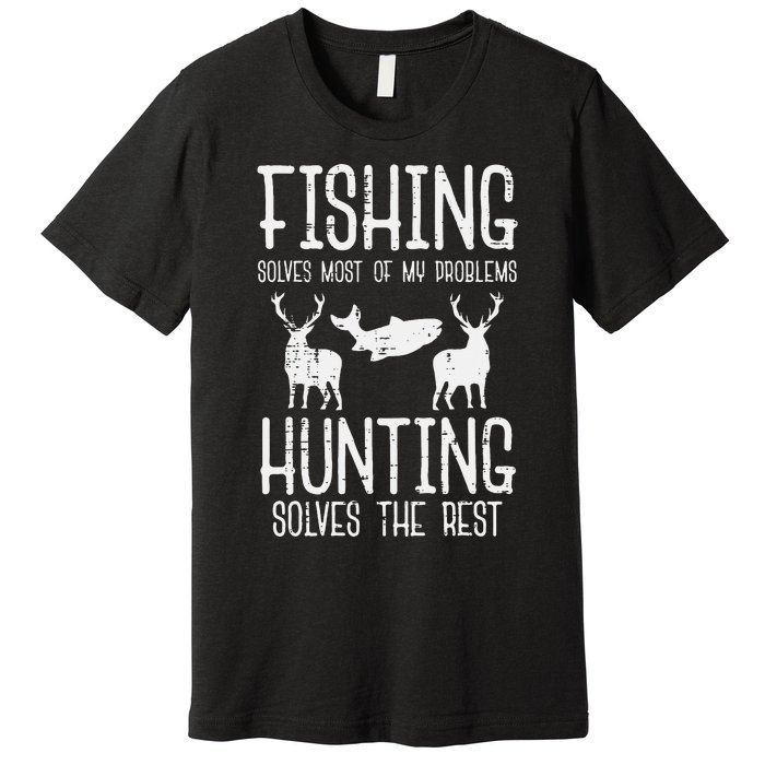 Fishing Solves Most Problems Hunting Rest Premium T-Shirt