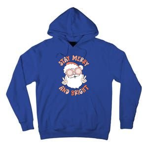 Funny Stay Merry And Bright Christmas Santa Claus Groovy Cute Gift Tall Hoodie