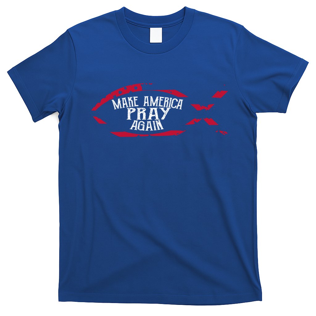 Fish Symbol Meaningful Gift Christian Gift Make America Pray Again Gift T-Shirt