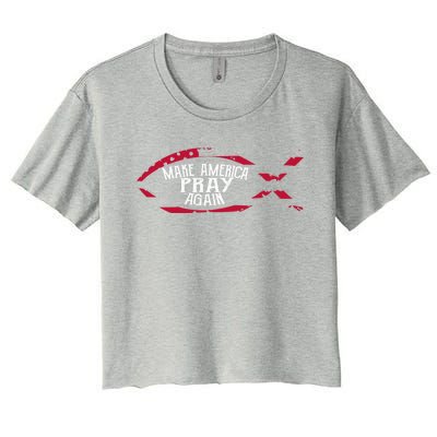 Fish Symbol Meaningful Gift Christian Gift Make America Pray Again Gift Women's Crop Top Tee