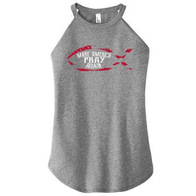 Fish Symbol Meaningful Gift Christian Gift Make America Pray Again Gift Women’s Perfect Tri Rocker Tank