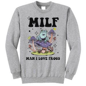 Funny Saying Milf Man I Love Frogs Frog Lovers Tall Sweatshirt