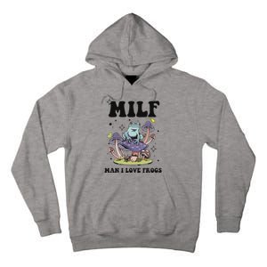 Funny Saying Milf Man I Love Frogs Frog Lovers Tall Hoodie