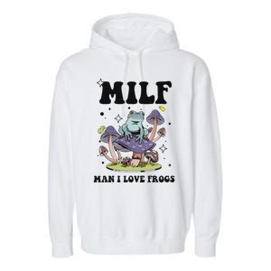 Funny Saying Milf Man I Love Frogs Frog Lovers Garment-Dyed Fleece Hoodie