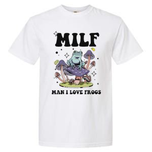 Funny Saying Milf Man I Love Frogs Frog Lovers Garment-Dyed Heavyweight T-Shirt