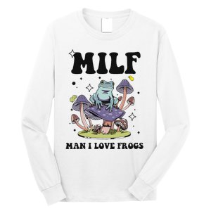 Funny Saying Milf Man I Love Frogs Frog Lovers Long Sleeve Shirt