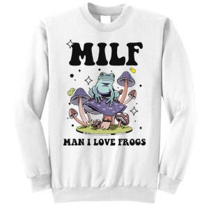 Funny Saying Milf Man I Love Frogs Frog Lovers Sweatshirt