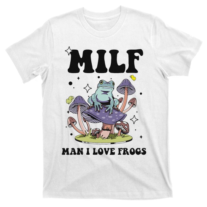 Funny Saying Milf Man I Love Frogs Frog Lovers T-Shirt