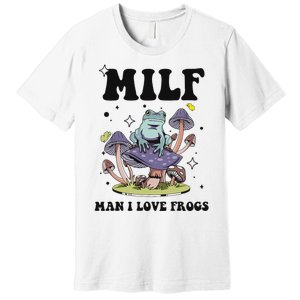 Funny Saying Milf Man I Love Frogs Frog Lovers Premium T-Shirt