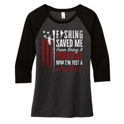 Fishing Saved Me From Becoming A Pornstar Funny Women's Tri-Blend 3/4-Sleeve Raglan Shirt