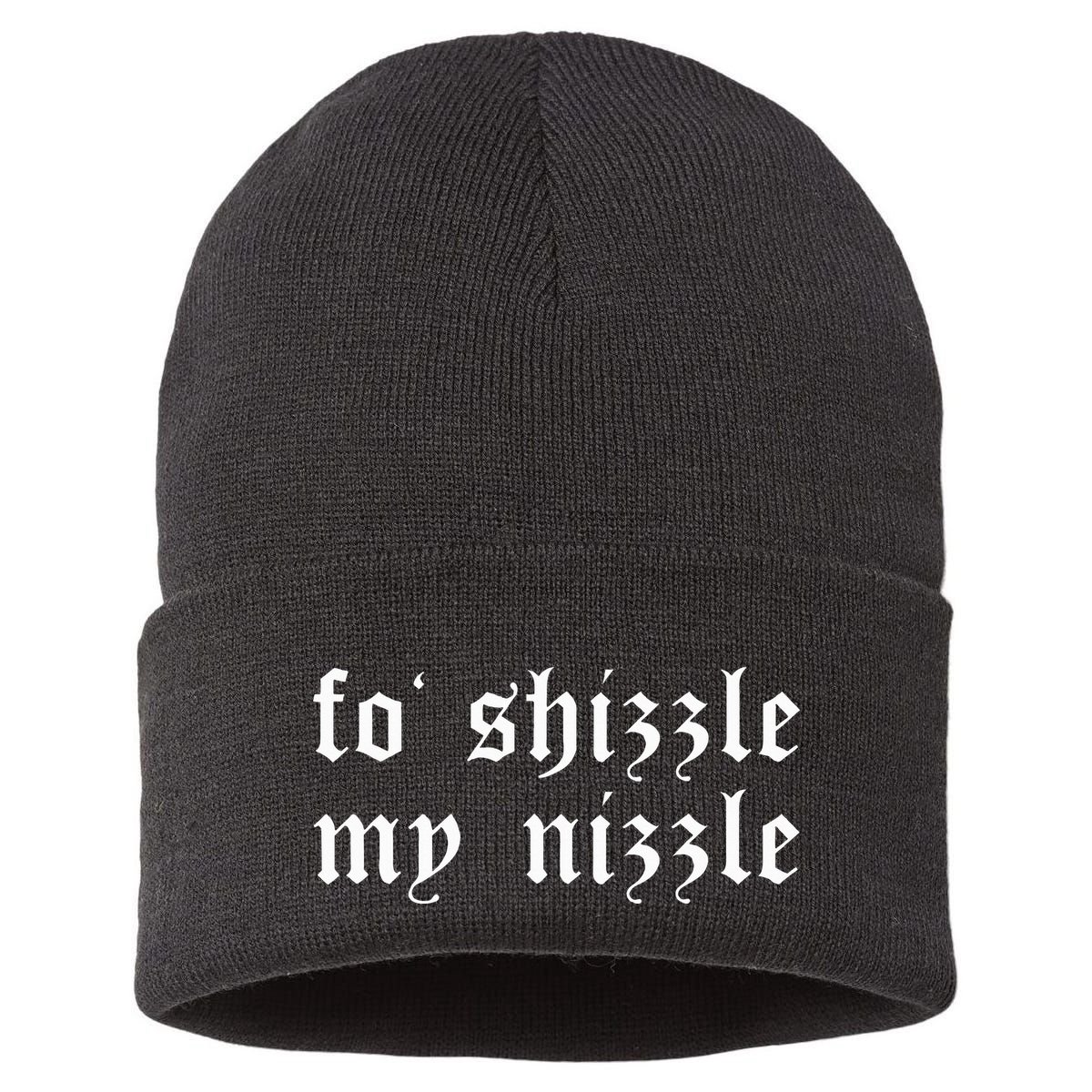 Fo Shizzle My Nizzle Funny Novelty Gangster Rap Sustainable Knit Beanie