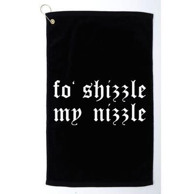 Fo Shizzle My Nizzle Funny Novelty Gangster Rap Golf Towel